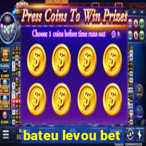 bateu levou bet